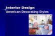 Interior Design American Decorating Styles. Today, we will learn the seven basic American home decorating styles.  Country  Colonial  Victorian  Arts.