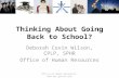 Office of Human Resources  Thinking About Going Back to School? Deborah Covin Wilson, CPLP, SPHR Office of Human Resources.