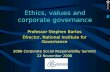 Ethics, values and corporate governance Professor Stephen Bartos Director, National Institute for Governance 2006 Corporate Social Responsibility Summit.