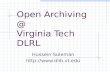 Open Archiving @ Virginia Tech DLRL Hussein Suleman .