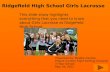 Ridgefield High School Girls Lacrosse This slide show highlights everything that you need to know about Girls Lacrosse at Ridgefield High School. Presented.