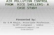 AIR POLLUTION CONTROL FROM RICE SHELLERS- A CASE STUDY Presented by: Dr S.M Ahuja, Associate Professor, SLIET,Longowal, india sandeepmahuja@gmail.com 919814695429.