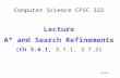 Computer Science CPSC 322 Lecture A* and Search Refinements (Ch 3.6.1, 3.7.1, 3.7.2) Slide 1.