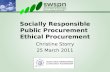 Socially Responsible Public Procurement Ethical Procurement Christine Storry 25 March 2011.