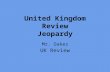 United Kingdom Review Jeopardy Mr. Oakes UK Review.