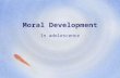 In adolescence Moral Development. Moral development involves thoughts, feelings, and behaviors regarding standards of right and wrong. 1.How do adolescents.