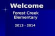 Welcome Forest Creek Elementary 2013 - 2014. Introductions Principal – Sheri Lehnick Principal – Sheri Lehnick Assistant Principal – Michael Wakefield.