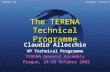 TERENA GA Claudio Allocchio The TERENA Technical Programme Claudio Allocchio VP Technical Programme TERENA General Assembly Prague, 24-25 October 2002.