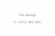 VCO Design Z. Dilli, Mar 2012. VCO Design Adapted from Ryan J. Kier, Low Power PLL Building Blocks, Ph.D. Dissertation, U. of Utah, 2010.