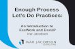 Enough Process Let’s Do Practices: An Introduction to EssWork and EssUP Ivar Jacobson.