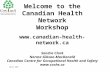 March 2001 Welcome to the Canadian Health Network Workshop  Sandra Clark Norma Gibson-MacDonald Canadian Centre for Occupational.