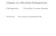 Chapter 12: Microbial Pathogenicity PathogenicityThe ability to cause disease VirulenceThe extent of pathogenicity.