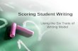 Scoring Student Writing Using the Six Traits of Writing Model.