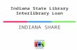 Indiana State Library Interlibrary Loan INDIANA SHARE.