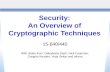 Security: An Overview of Cryptographic Techniques 15-640/440 With slides from: Debabrata Dash, Nick Feamster, Gregory Kesden, Vyas Sekar and others.