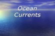 Ocean Currents. Mass movement or flow of ocean water Mass movement or flow of ocean water River within the ocean (“Conveyor Belt”) River within the ocean.