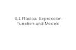 6.1 Radical Expression Function and Models. Properties of Square Roots Every positive real number has two real-number square roots. The number 0 has just.