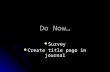 Do Now… Survey Survey Create title page in journal Create title page in journal.