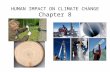 HUMAN IMPACT ON CLIMATE CHANGE Chapter 8. PALEOCLIMATOLOGY Evidence of Past Climate Change We will focus on Tree rings & Ice cores There are actually.