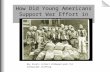 How Did Young Americans Support War Effort in WWII? Boy Scouts collect milkweed pods for lifejacket stuffing.