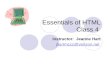 Essentials of HTML Class 4 Instructor: Jeanne Hart jhartmccc@verizon.net.