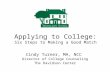 Applying to College: Six Steps to Making a Good Match Cindy Turner, MA, NCC Director of College Counseling The Davidson Center.