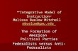 ~ Integrative Model of Instruction~ Melissa Buelow Mitchell mbuelow@gwu.edu mbuelow@gwu.edu The Formation of American Political Parties Federalists versus.