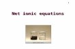 1 Net ionic equations. 2 REDOX REACTIONS EXCHANGEAcid-BaseReactionsEXCHANGEGas-FormingReactions EXCHANGE: Precipitation Reactions REACTIONS.