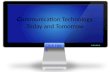 Communication Technology Today and Tomorrow Click Here.