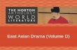 East Asian Drama (Volume D). The Norton Anthology of World Literature, 3rd Edition Copyright © 2012 W.W. Norton & Company Interest in short, lyrical poetry.