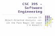 CSC 395 – Software Engineering Lecture 13: Object-Oriented Analysis –or– Let the Pain Begin (At Least I’m Honest!)