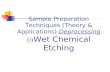 Sample Preparation Techniques (Theory & Applications)- Deprocessing (i) Wet Chemical Etching.