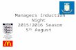 Managers Induction Night 2015/2016 Season 5 th August.