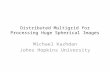 Distributed Multigrid for Processing Huge Spherical Images Michael Kazhdan Johns Hopkins University.