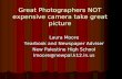 Great Photographers NOT expensive camera take great picture Laura Moore Yearbook and Newspaper Adviser New Palestine High School lmoore@newpal.k12.in.us.
