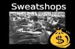 Sweatshops. Overview of Topics General Questions about Sweatshops General Questions about Sweatshops Case Study Case Study Companies involved with Sweatshops.