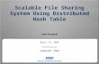 Network Computing Laboratory Scalable File Sharing System Using Distributed Hash Table Idea Proposal April 14, 2005 Presentation by Jaesun Han.