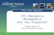 ITS Emergency Management Are You Prepared? Philip R. Mann, P.E. City of Gainesville, Florida Public Works Department.