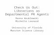 Check Us Out: Librarians as Departmental PR Agents Donna Wrublewski Michelle Leonard University of Florida Marston Science Library.