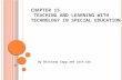 C HAPTER 15 T EACHING AND L EARNING WITH T ECHNOLOGY IN S PECIAL E DUCATION By Brittany Sapp and Zach Cox.