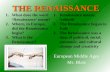 THE RENAISSANCE European Middle Ages Mr. Blais 1.Renaissance means ‘rebirth’ 2.The Renaissance began in Italy 3.The Renaissance was a time of political,