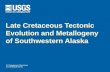 U.S. Department of the Interior U.S. Geological Survey Late Cretaceous Tectonic Evolution and Metallogeny of Southwestern Alaska.