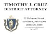 TIMOTHY J. CRUZ DISTRICT ATTORNEY 32 Belmont Street Brockton, MA 02301 (508) 584-8120  Spring 2009.