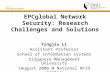EPCglobal Network Security: Research Challenges and Solutions Yingjiu Li Assistant Professor School of Information Systems Singapore Management University.