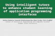 Using intelligent tutors to enhance student learning of application programming interfaces Aniket Dahotre, Vasanth Krishnamoorthy, Matt Corley, Chris Scaffidi.