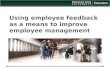 Using employee feedback as a means to improve employee management.