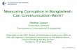 Transparency International Bangladesh  Measuring Corruption in Bangladesh: Can Communication Work? Iftekhar Zaman Executive Director.