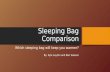 Sleeping Bag Comparison Which sleeping bag will keep you warmer? By: Kyle Layton and Ben Salazar.