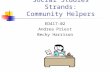 Social Studies Strands: Community Helpers ED417-02 Andrea Priest Becky Harrison.