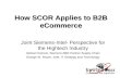 How SCOR Applies to B2B eCommerce Joint Siemens-Intel- Perspective for the Hightech Industry Herbert Heinzel, Siemens,SBS Partner Supply Chain George W.